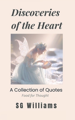 Discoveries of the Heart: A Collection of Quotes as Food for Thought
