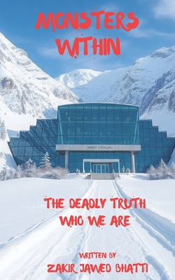 Monsters Within: The deadly truth who we are