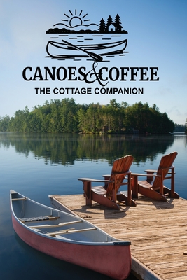 Canoes & Coffee: Tales and Pastimes for Lazy Lake Days