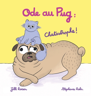 Ode au Pug: Chatastrophe !