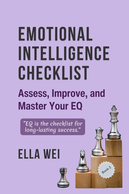 Emotional Intelligence Checklist: Assess, Improve, and Master Your EI