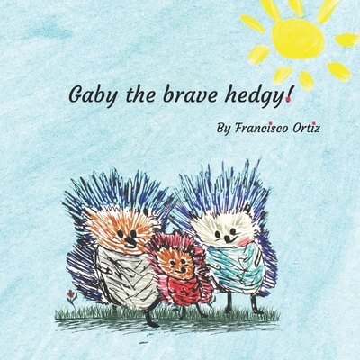 Gaby the brave hedgy!
