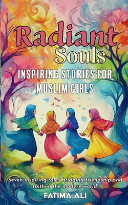 Radiant Souls: Inspiring Stories for Muslim Girls