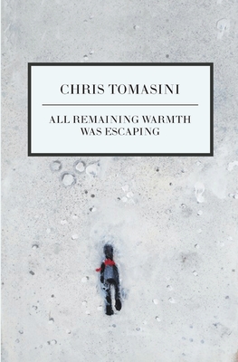 All Remaining Warmth Was Escaping
