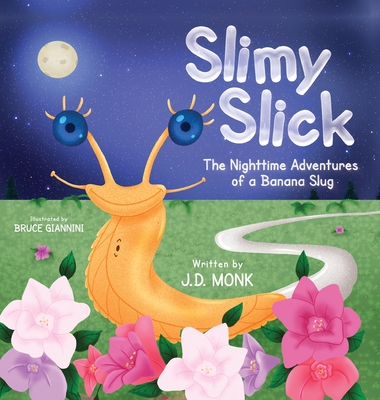 Slimy Slick, The Nighttime Adventures of a Banana Slug (Large Print Edition)