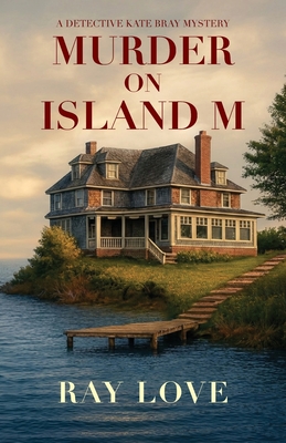 Murder on Island M: A Detective Kate Bray Mystery