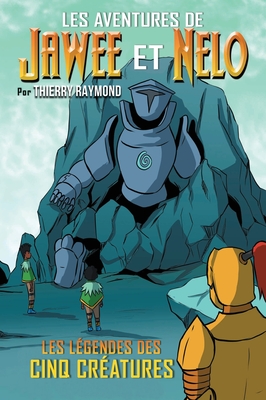 Les Aventures de Jawee et Nelo: Les Légendes des Cinq Créatures