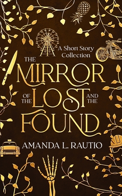 The Mirror of the Lost and the Found: A Short Story Collection