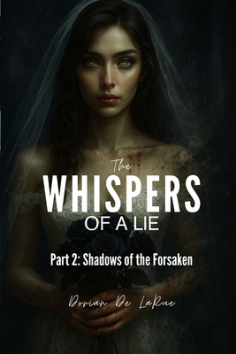 The Whispers of a Lie- Part 2: Shadows of the Forsaken