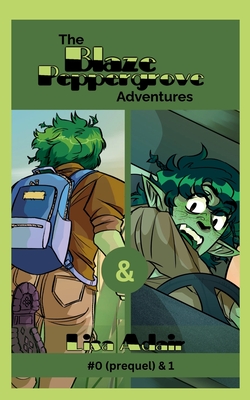 The Blaze Peppergrove Adventures: Blaze Peppergrove Adventures #0 (prequel) & 1