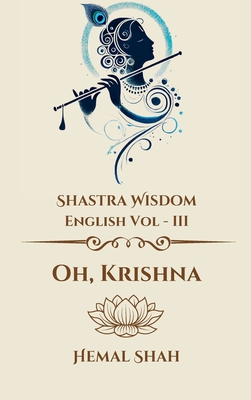 Shastra Wisdom - Oh, Krishna