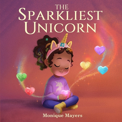 The Sparkliest Unicorn: A Picture Book to Help Kids Navigate Shyness & Embrace Self-Expression