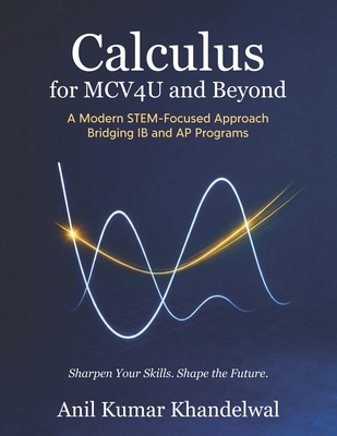 Calculus for MCV4U and Beyond: A Modern STEM-Focused Approach Bridging IB and AP Programs