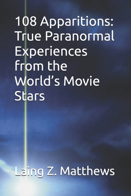 108 Apparitions: True Paranormal Experiences from the World's Movie Stars