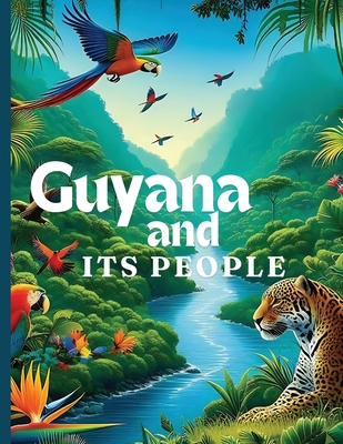 Guyana And Its People: The Official Book on Guyana - Heritage, Culture, History and Unity (Large Print Edition)