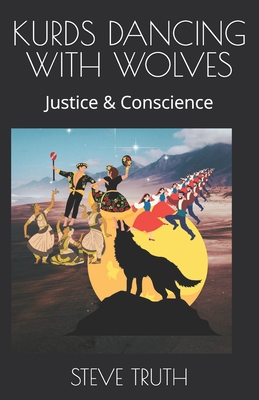 Kurds Dancing with Wolves: Justice & Conscience