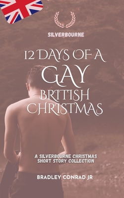 12 Days of a Gay British Christmas: A Silverbourne Christmas Short Story Collection