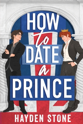 How to Date a Prince: An Enemies to Lovers MM Queer Romance