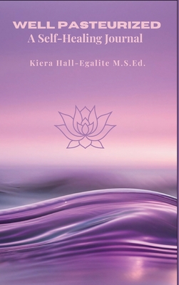 Well Pasteurized: A Self Healing Journal