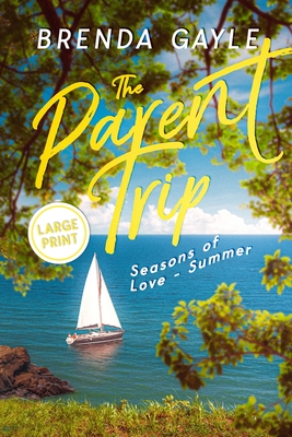 The Parent Trip: Seasons of Love - Summer: Large Print (Large Print Edition)