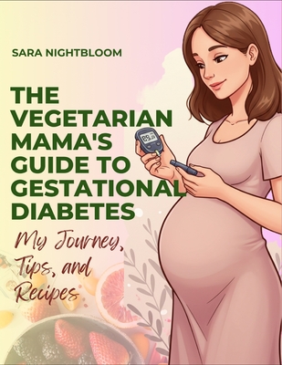 The Vegetarian Mama's Guide to Gestational Diabetes (Large Print Edition)