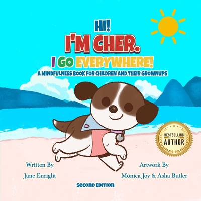 Hi! I'm Cher. I Go Everywhere!: A Mindfulness Book for Children and Their Grownups (The CherGoesEverywhere Series, Book 1) Second Edition