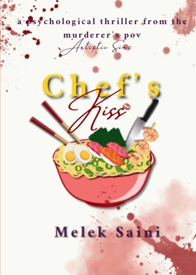 Chef's Kiss: A Murder Mystery From The Murderer's POV