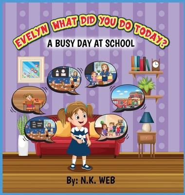 Evelyn What Did You Do Today: A Busy Day At School