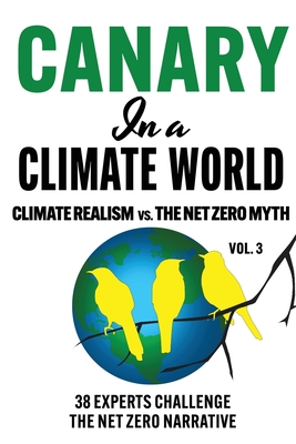 Canary in a Climate World: Climate Realism vs The Net Zero Myth