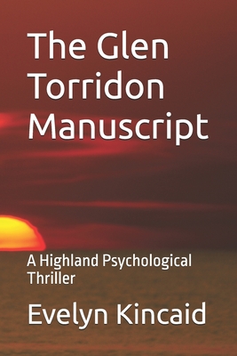 The Glen Torridon Manuscript: A Highland Psychological Thriller