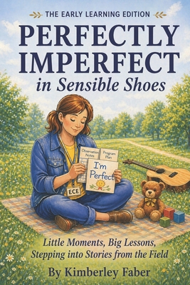 Perfectly Imperfect in Sensible Shoes: The Early Learning Edition
