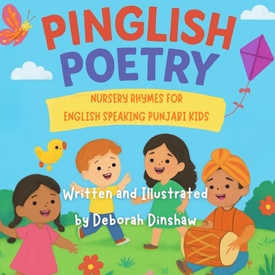 Pinglish Poetry: Nursery Rhymes for English speaking Punjabi kids