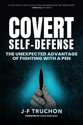 Covert Self-Defense: The Unexpected Advantage of Fighting with a Pen