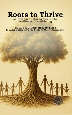 Roots to Thrive: An Evidence-Informed Guide to Resilience and Well-Being
