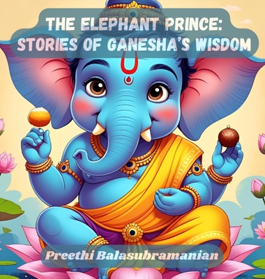 The Elephant Prince: Stories of Ganesha's Wisdom