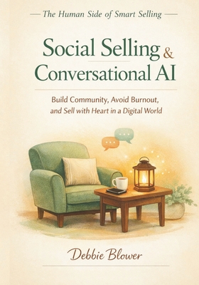 Social Selling & Conversational AI: Build Community. Avoid Burnout. Sell with Heart in a Digital World
