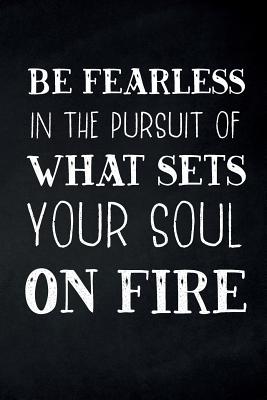 Be Fearless In The Pursuit Of What Sets Your Soul On Fire: College Ruled 6x 9 Notebook Women Entrepreneur