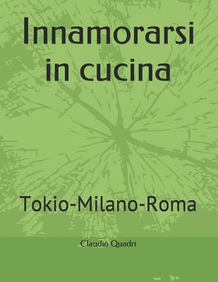 Innamorarsi in cucina: Tokio-Milano-Roma