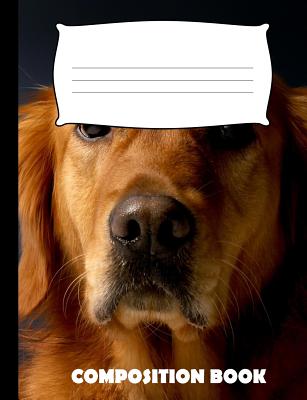 Composition Book: Golden Retriever Composition Notebook Wide Ruled