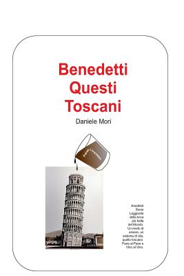Benedetti questi Toscani: manuale per conoscere ed interpretare i toscani