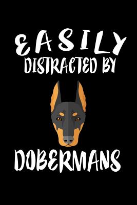 Easily Distracted By Dobermans: Animal Nature Collection