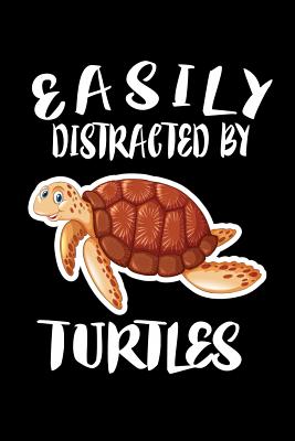 Easily Distracted By Turtles: Animal Nature Collection