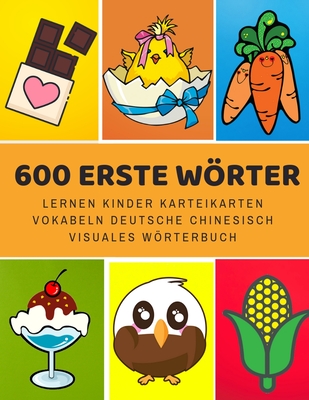 600 Erste Wörter Lernen Kinder Karteikarten Vokabeln Deutsche Chinesisch Visuales Wörterbuch: Leichter lernen spielerisch großes bilinguale Bildwörter