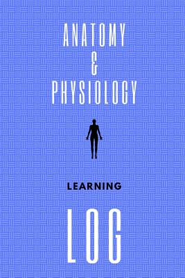 Anatomy & Physiology Learning Log: Notebook, 6x9, Cornell notes, 150 pages, white paper, hardy matte cover.