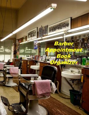 Barber Appointment Book Organizer: Hourly Appointment Book