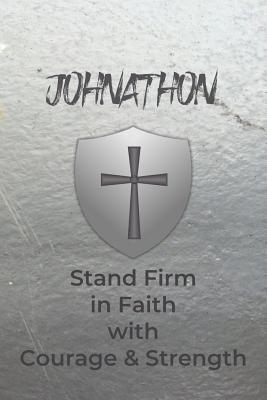 Johnathon Stand Firm in Faith with Courage & Strength: Personalized Notebook for Men with Bibical Quote from 1 Corinthians 16:13