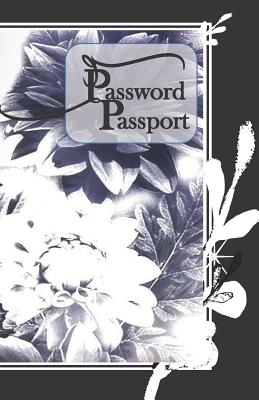 Passport Password: Internet Address Password Keeper Logbook Petals Butter-fly Black White Customize Page Organizer Notebook Tracker with
