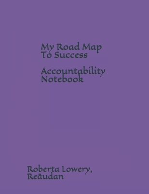 Accountability Notebook: My Road Map To Success