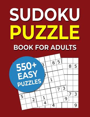 Sudoku Puzzle Book For Adults: 550+ Easy Puzzles (Large Print Edition)