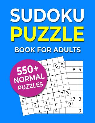 Sudoku Puzzle Book For Adults: 550+ Normal Puzzles (Large Print Edition)